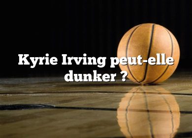Kyrie Irving peut-elle dunker ?
