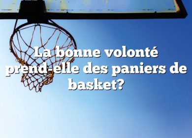 La bonne volonté prend-elle des paniers de basket?