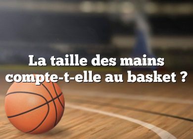 La taille des mains compte-t-elle au basket ?