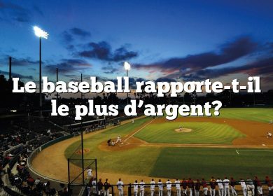 Le baseball rapporte-t-il le plus d’argent?