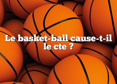 Le basket-ball cause-t-il le cte ?