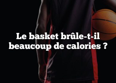Le basket brûle-t-il beaucoup de calories ?