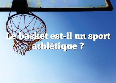 Le basket est-il un sport athlétique ?