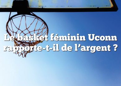 Le basket féminin Uconn rapporte-t-il de l’argent ?