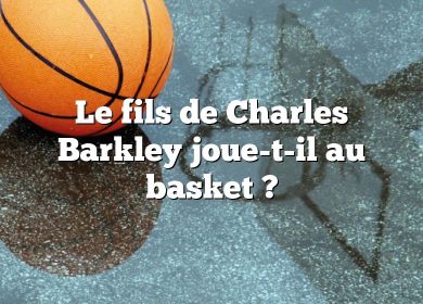 Le fils de Charles Barkley joue-t-il au basket ?