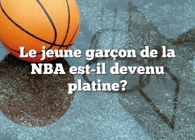 Le jeune garçon de la NBA est-il devenu platine?