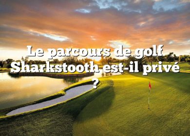 Le parcours de golf Sharkstooth est-il privé ?