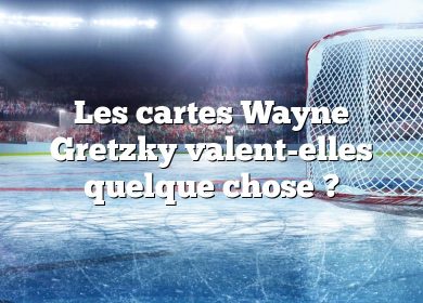 Les cartes Wayne Gretzky valent-elles quelque chose ?