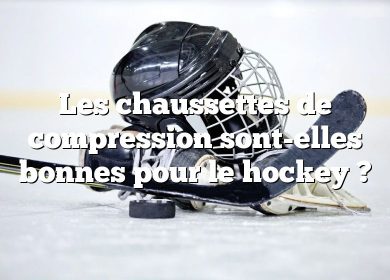 Les chaussettes de compression sont-elles bonnes pour le hockey ?
