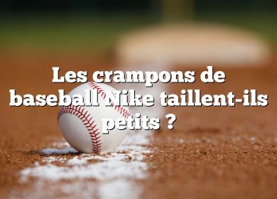 Les crampons de baseball Nike taillent-ils petits ?