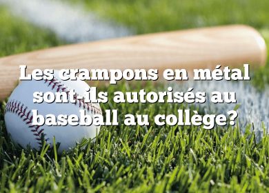 Les crampons en métal sont-ils autorisés au baseball au collège?