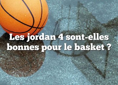 Les jordan 4 sont-elles bonnes pour le basket ?