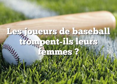 Les joueurs de baseball trompent-ils leurs femmes ?