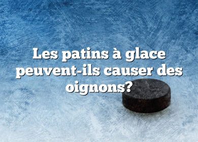 Les patins à glace peuvent-ils causer des oignons?