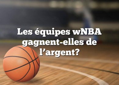 Les équipes wNBA gagnent-elles de l’argent?