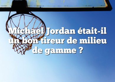 Michael Jordan était-il un bon tireur de milieu de gamme ?