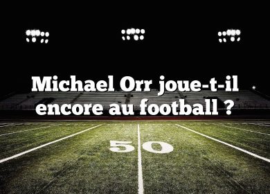 Michael Orr joue-t-il encore au football ?