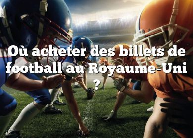 Où acheter des billets de football au Royaume-Uni ?