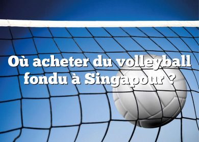 Où acheter du volleyball fondu à Singapour ?