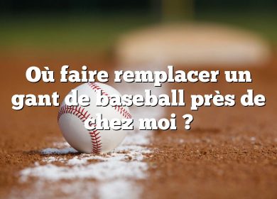 Où faire remplacer un gant de baseball près de chez moi ?