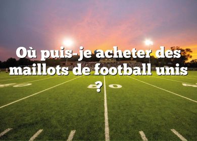 Où puis-je acheter des maillots de football unis ?