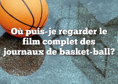 Où puis-je regarder le film complet des journaux de basket-ball?