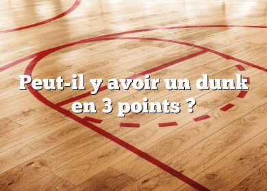 Peut-il y avoir un dunk en 3 points ?