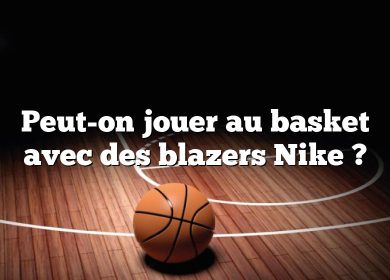 Peut-on jouer au basket avec des blazers Nike ?