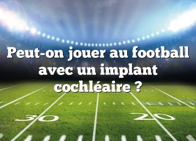 Peut-on jouer au football avec un implant cochléaire ?