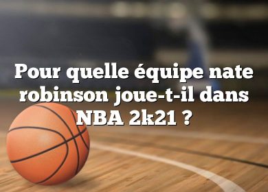 Pour quelle équipe nate robinson joue-t-il dans NBA 2k21 ?