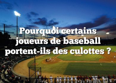 Pourquoi certains joueurs de baseball portent-ils des culottes ?