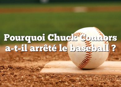 Pourquoi Chuck Connors a-t-il arrêté le baseball ?