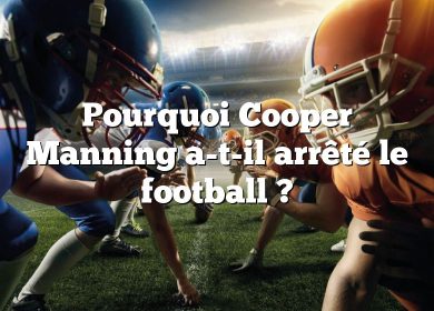 Pourquoi Cooper Manning a-t-il arrêté le football ?