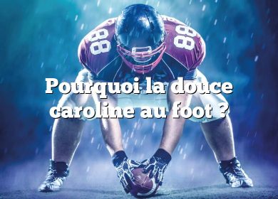 Pourquoi la douce caroline au foot ?