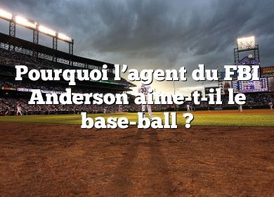 Pourquoi l’agent du FBI Anderson aime-t-il le base-ball ?