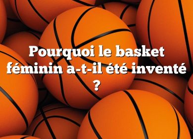 Pourquoi le basket féminin a-t-il été inventé ?