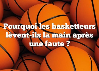 Pourquoi les basketteurs lèvent-ils la main après une faute ?