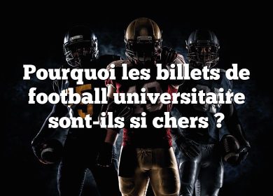 Pourquoi les billets de football universitaire sont-ils si chers ?