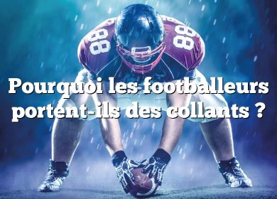 Pourquoi les footballeurs portent-ils des collants ?