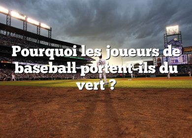 Pourquoi les joueurs de baseball portent-ils du vert ?