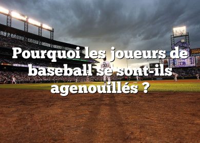 Pourquoi les joueurs de baseball se sont-ils agenouillés ?