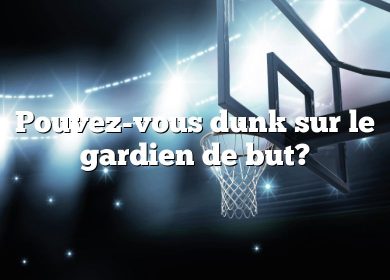 Pouvez-vous dunk sur le gardien de but?