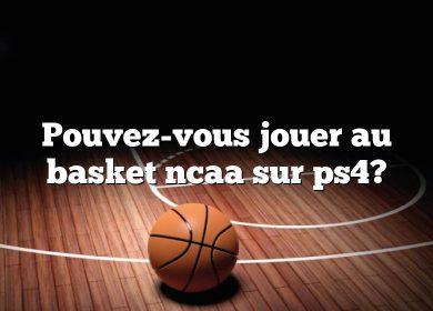 Pouvez-vous jouer au basket ncaa sur ps4?