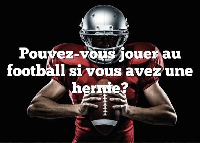 Pouvez-vous jouer au football si vous avez une hernie?