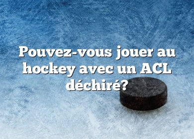 Pouvez-vous jouer au hockey avec un ACL déchiré?