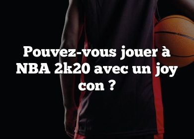 Pouvez-vous jouer à NBA 2k20 avec un joy con ?