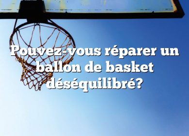 Pouvez-vous réparer un ballon de basket déséquilibré?