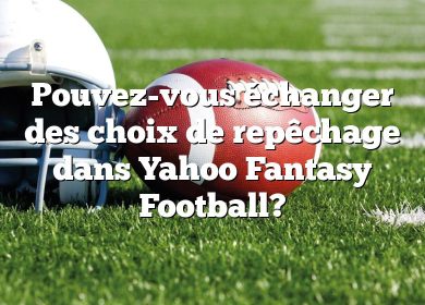 Pouvez-vous échanger des choix de repêchage dans Yahoo Fantasy Football?