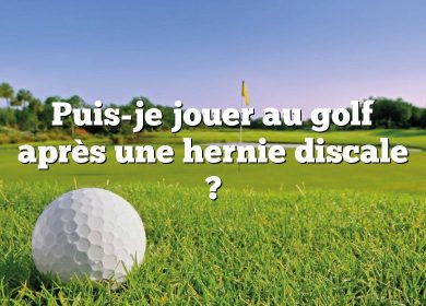 Puis-je jouer au golf après une hernie discale ?