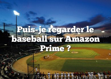 Puis-je regarder le baseball sur Amazon Prime ?